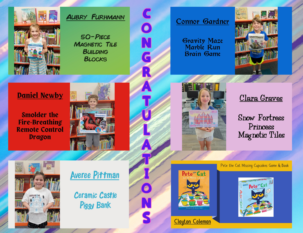 Congratulations! Aubry Fuhrmann – 50-piece Magnetic Tile Building Blocks. Connor Gardner – Gravity Maze Marble Run Brain Game. Daniel Newby – Smolder the Fire-Breathing Remote Control Dragon. Clara Graves – Snow Fortress Princess Magnetic Tiles. Averee Pittman – Ceramic Castle Piggy Bank. Clayton Coleman – Pete the Cat Missing Cupcakes Game & Book.