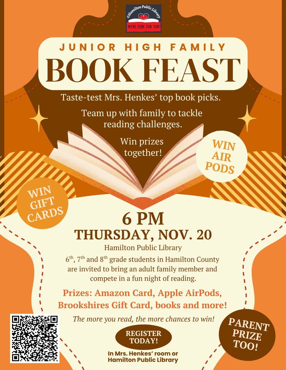 Junior High Book Feast Junior High Book Feast. Taste-test Mrs. Henkes' top book picks. Team up with family to tackle reading challenges. Win prizes together! 6 PM, Thursday, Nov. 20. Hamilton Public Library. 6th, 7th and 8th grade students in Hamilton County are invited to bring an adult family member and compete in a fun night of reading. Prizes: Amazon Card, Apple AirPods, Brookshires Gift Card, books and more! The more you read, the more chances to win! Register today! In Mrs. Henkes' room or Hamilton Public Library. Parent Prize Too!