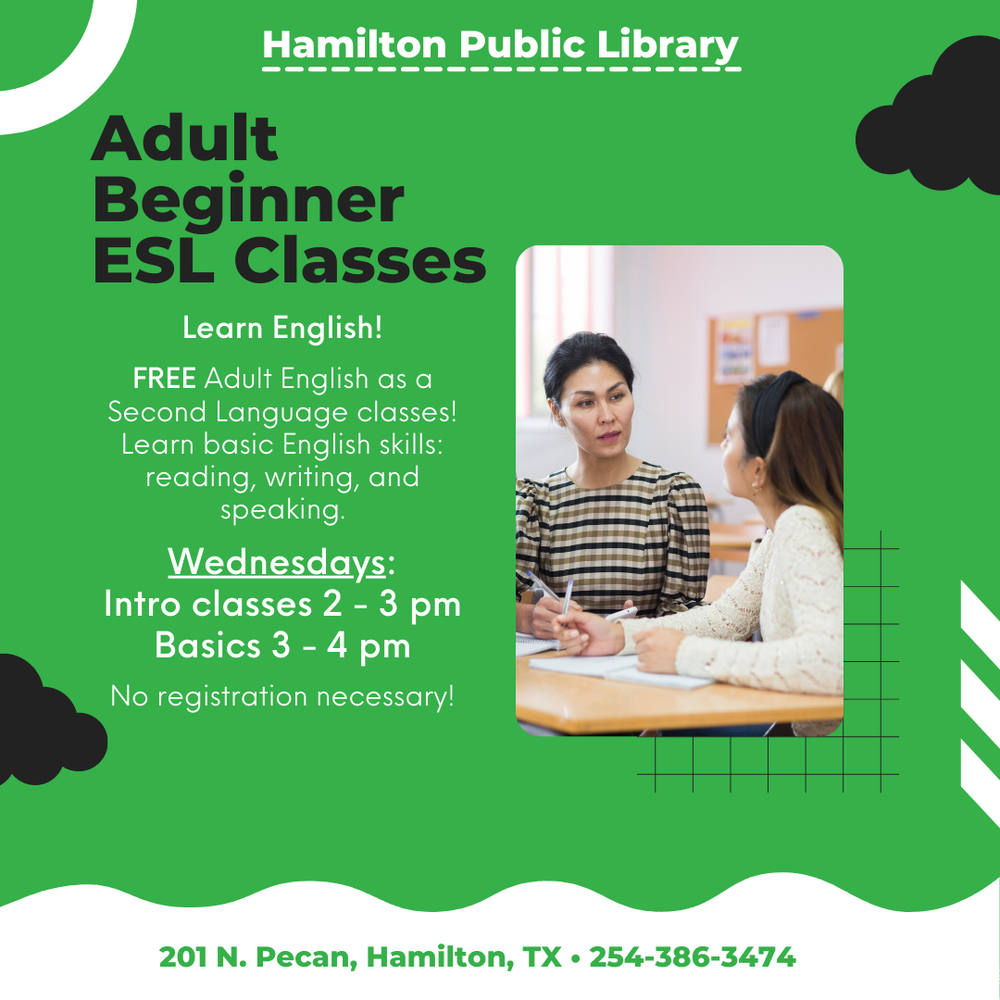 ESL Classes Adult Beginner ESL Classes. Learn English!  FREE Adult English as a Second Language classes! Learn basic English skills: reading, writing, and speaking.  Wednesdays: Intro classes 2 - 3 pm Basics 3 - 4 pm  No registration necessary!