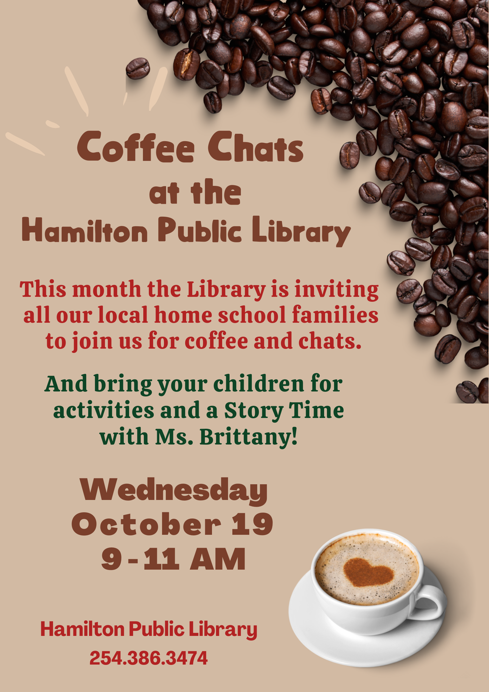Home School Coffee Chats @ HPL October 2022 Coffee Chats at the Hamilton Public Library. This month the Library is inviting all our local home school families to join us for coffee and chats. And bring your children for activities and a Story Time with Ms. Brittany! Wednesday October 19 9-11 AM