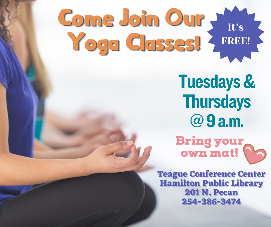 Yoga @ the Library Come Join Our Yoga Classes! It's free! Tuesdays and Thursdays @ 9 AM. Bring your own mat!
