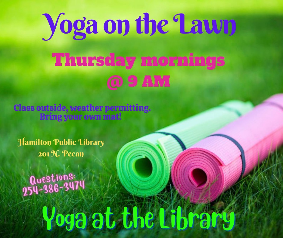 Yoga on the Lawn at the Library Yoga on the Lawn; Thursday mornings @ 9 am; Class outside, weather permitting. Bring your own mat! Hamilton Public Library; Yoga at the Library