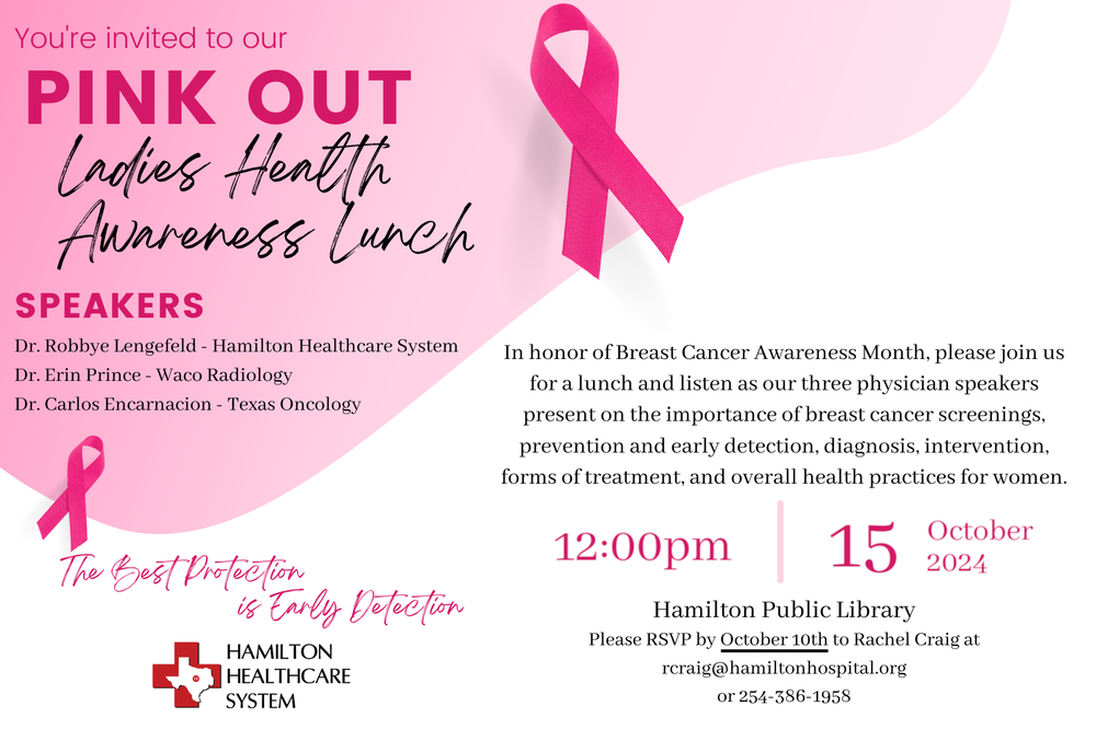 In honor of Breast Cancer Awareness Month, please join us for a lunch and listen as our three physician speakers present on the importance of breast cancer screenings, prevention and early detection, diagnosis, intervention, forms of treatment, and overall health practices for women. October 15th at 12 PM at the Hamilton Public Library. Please RSVP by October 10th to Rachel Craig at rcraig@hamiltonhospital.org or 254-386-1958.