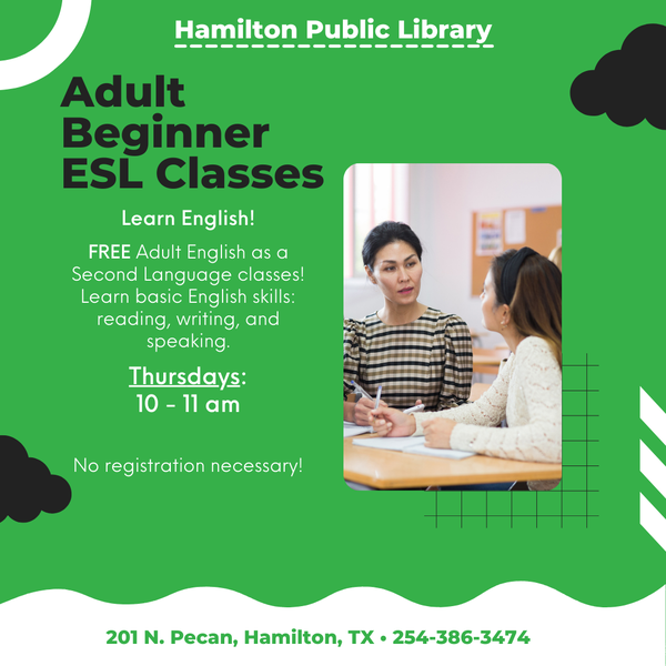 Adult Beginner ESL Classes. Learn English!  FREE Adult English as a Second Language classes! Learn basic English skills: reading, writing, and speaking.  Thursdays: 10 - 11 am No registration necessary!