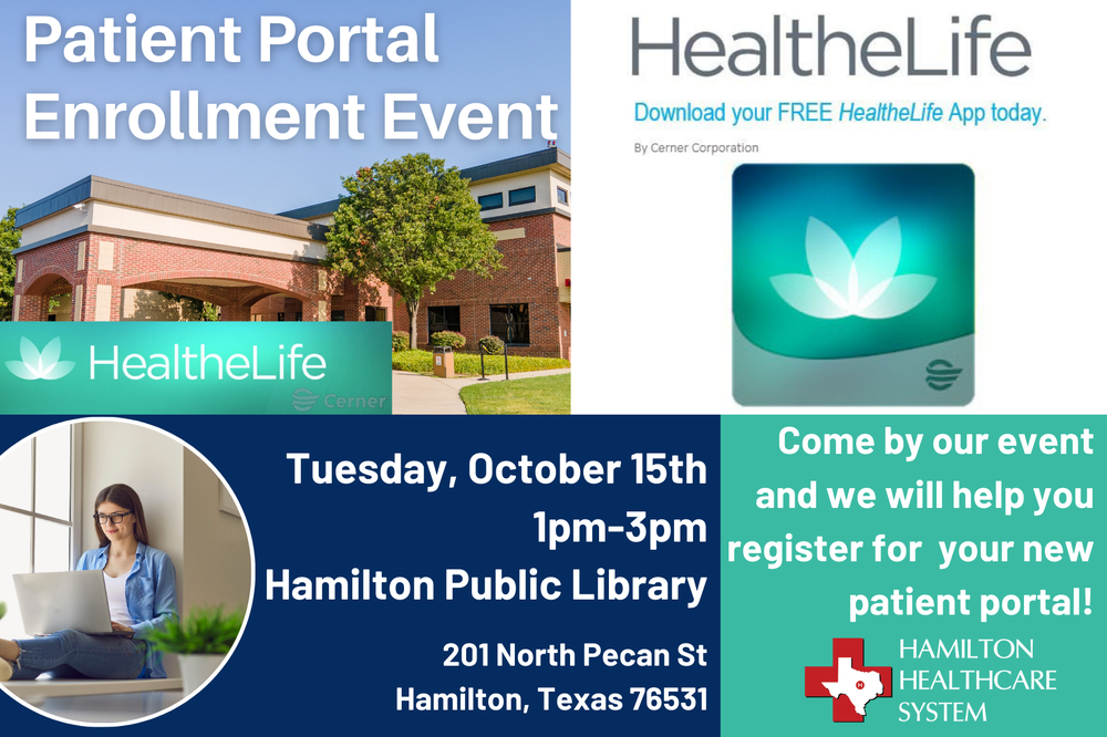 Patient Portal Enrollment Event. Tuesday, October 15th. 1pm-3pm. Hamilton Public Library. Come by our event and we will help you register for your new patient portal! Hamilton Healthcare System